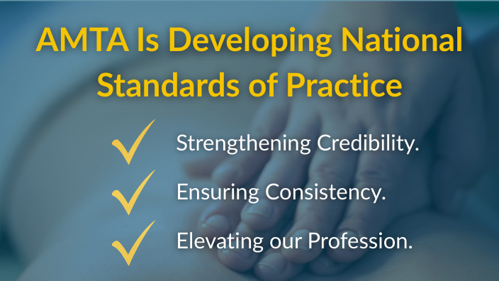 An image of massaging hands is overlayed with the text "AMTA Is Developing National Standards of Practice" and "Strengthening Credibility. Ensuring Consistency. Elevating our Profession." next to check marks.