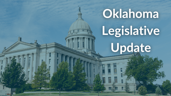 an image of the Oklahoma state capitol building with the words "Oklahoma Legislative Update" next to it.