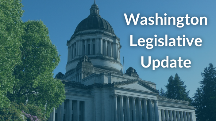 an image of the Washington state capitol building with the words "Washington Legislative Update" over it.