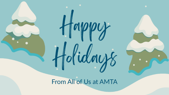 A graphic of a winter scene with the words "Happy Holidays From All of Us at AMTA" over it.