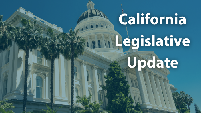 an image of the California state capitol building with the words "California Legislative Update" over it.